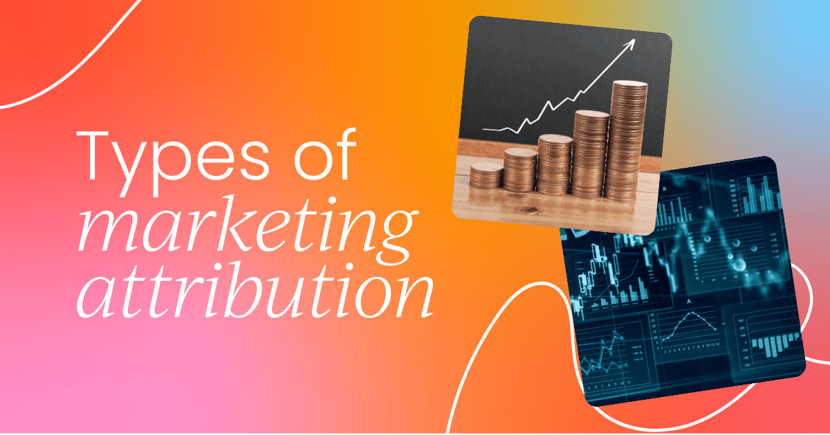 What are the main types  of marketing attribution?